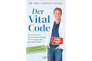 Der Vital-Code: Entschlüssle die Signale deines Körpers für ein langes und gesundes Leben | Longevity ganz einfach | SPIEGEL-Bestseller-Autor