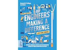 Engineers Making a Difference: Inventors, Technicians, Scientists and Tech Entrepreneurs Changing the World, and How You Can Join Them
