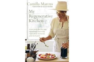My Regenerative Kitchen: Plant-Based Recipes and Sustainable Practices to Nourish Ourselves and the Planet