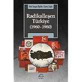 Radikalleşen T&uuml;rkiye (1960-1980)