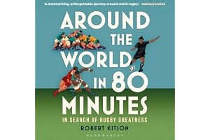 Around the World in 80 Minutes: In Search of Rugby Greatness – A WATERSTONES BEST BOOK OF THE YEAR