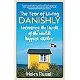 The Year of Living Danishly: Uncovering the Secrets of the World's Happiest Country