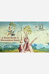 A Weird World of Hieronymus Bosch: 48 Digitally Enhanced Details from Bosch’s “The Garden of Earthly Delights” (VG Art Series) Kindle Edition