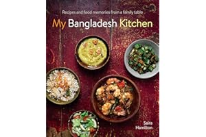 My Bangladesh Kitchen: Recipes and Food Memories from a Family Table