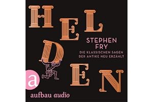 Helden: Die klassischen Sagen der Antike neu erzählt
