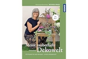 Meine zauberhafte Dekowelt: DIY-Projekte für jede Jahreszeit - einfach selbstgemacht. Ich lieb's. Dekorationen für Glücksmomente.