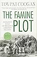 The Famine Plot: England's Role in Ireland's Greatest Tragedy