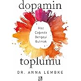 Dopamin Toplumu: Haz &Ccedil;ağında Dengeyi Bulmak