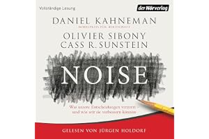 Noise: Was unsere Entscheidungen verzerrt – und wie wir sie verbessern können