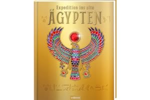 Expedition ins alte Ägypten: Ein ganz besonderes Sachbuch mit vielen Effekten für Kinder ab 9 Jahren und die ganze Familie!