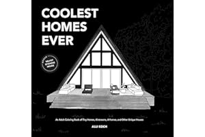Coolest Homes Ever: An Adult Coloring Book of Tiny Homes, Airstreams, A-Frames, and Other Unique Houses