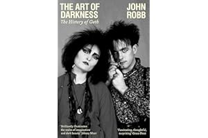 The Art of Darkness: The History of Goth