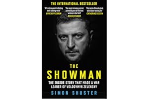 The Showman: The Inside Story of the Russian Invasion of Ukraine That Made a War Leader of Volodymyr Zelensky