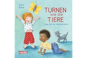 Turnen wie die Tiere - Yoga für Kinder: Spielerische Yogaübungen für Krippen- und Kindergartenkinder
