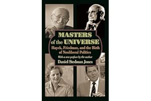 Masters of the Universe: Hayek, Friedman, and the Birth of Neoliberal Politics - Updated Edition
