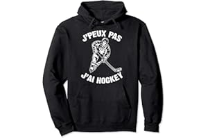 JE PEUX PAS J'AI HOCKEY COOL TEE SHIRT HOCKEYEUR J'Peux Pas J'ai Hockey Humour Cadeau Drôle Hockey Sur Glace Sweat à Capuche