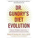 Dr. Gundry's Diet Evolution: Turn Off the Genes That Are Killing You and Your Waistline