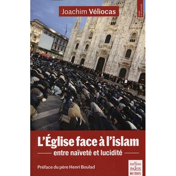 Amazon Fr L Eglise Face A L Islam Entre Naivete Et Lucidite Preface Du Pere Henri Boulad Veliocas Joachim Livres