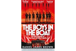 The Boys In The Boat: An Epic Journey to the Heart of Hitler's Berlin