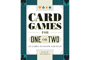 Card Games for One or Two: 52 Games to Know and Play
