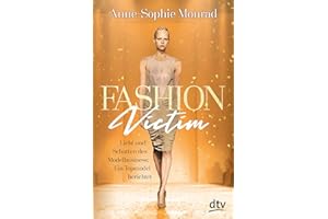 Fashion Victim – Licht und Schatten des Modelbusiness: Ein Topmodel berichtet