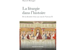 La liturgie dans l'histoire: De la Cène au concile Vatican II