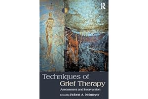 Techniques of Grief Therapy: Assessment and Intervention (Series in Death, Dying, and Bereavement)