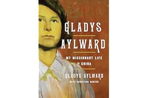Gladys Aylward: My Missionary Life in China