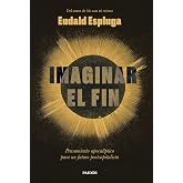 Imaginar el fin: Pensamiento apocal&iacute;ptico para un futuro postcapitalista (Contempor&aacute;nea)