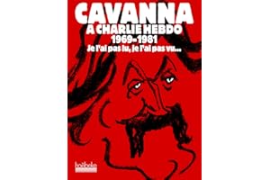 Cavanna à Charlie Hebdo, 1969-1981: Je l'ai pas lu, je l'ai pas vu, mais j'en ai entendu causer