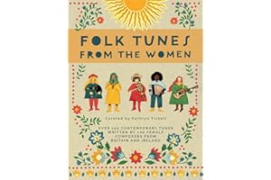 Folk Tunes from the Women: Over 150 contemporary tunes written by 100 female composers from Britain and Ireland - International Women’s Day