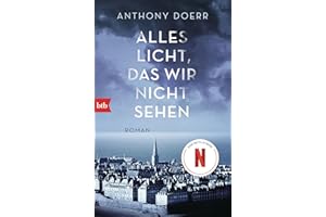 Alles Licht, das wir nicht sehen: Roman - Das Buch zur Netflix-Serie
