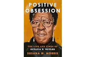 Positive Obsession: The Life and Times of Octavia E. Butler