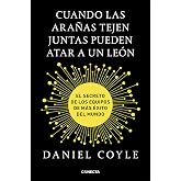 Cuando las ara&ntilde;as tejen juntas pueden atar a un le&oacute;n: El secreto de los equipos de m&aacute;s &eacute;xito del mundo (Conecta)