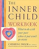 Inner Child Workbook: What to Do with Your Past When it Just Won't Go Away (Inner Workbooks) (Inner Workbooks S.)