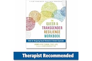 The Queer and Transgender Resilience Workbook: Skills for Navigating Sexual Orientation and Gender Expression (A New Harbinger Self-Help Workbook)