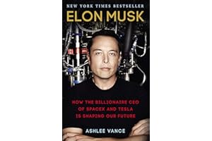 Elon Musk: How the Billionaire CEO of SpaceX and Tesla is Shaping our Future