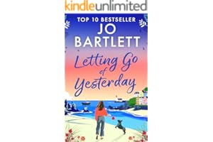 Letting Go of Yesterday: A BRAND NEW heartwarming and life-affirming story of love, hope, and second chances from Jo Bartlett