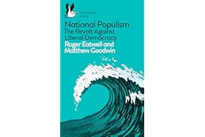 National Populism: The Revolt Against Liberal Democracy (Pelican Books)