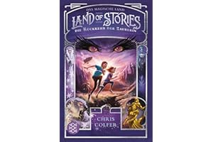 Land of Stories: Das magische Land – Die Rückkehr der Zauberin (»Land of Stories«-Serie, Band 2)