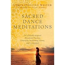 Sacred Dance Meditations: 365 Globally Inspired Movement Practices ...