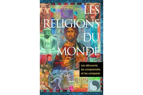Les religions du monde: Les découvrir, les comprendre et les comparer