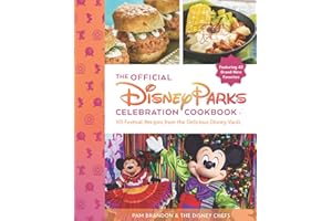 The Official Disney Parks Celebration Cookbook: 101 Festival Recipes from the Delicious Disney Vault