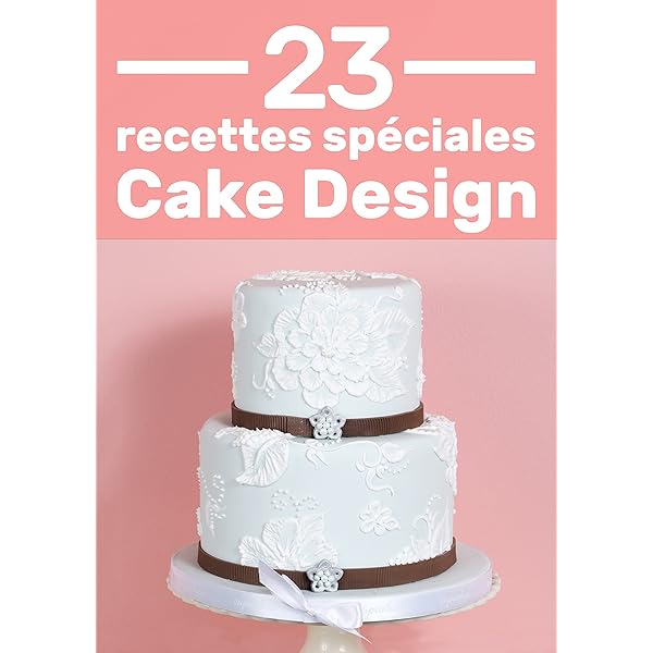 23 Recettes Speciales Pour Cake Design Des Recettes Expliquees Pas A Pas Pour Ne Pas Les Louper Ebook Quillet Jessica Amazon Fr Boutique Kindle