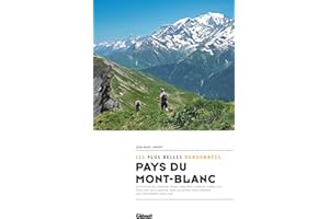 Pays du Mont-Blanc, les plus belles randonnées: Autour de Sallanches, Cordon, Combloux, Saint-Gervais, Les Contamines, Megève, Praz-sur-Arly