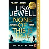 None of This is True: The addictive #1 Sunday Times bestselling psychological thriller, voted CRIME NOVEL OF THE YEAR 2024