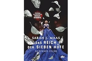 Das Reich der sieben Höfe – Silbernes Feuer: Roman | Romantische Fantasy der Bestsellerautorin (Das Reich der sieben Höfe-Reihe, Band 5)