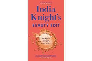 India Knight's Beauty Edit: The essential make up and skin care guide from the beloved Sunday Times beauty columnist