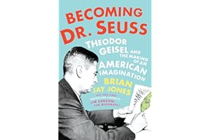 Becoming Dr. Seuss: Theodor Geisel and the Making of an American Imagination