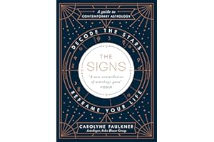 The Signs: The contemporary guide to astrology, exploring how to use the stars to navigate life, work and relationships